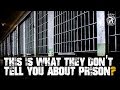 This is what they don't tell you about PRISON - Prison Talk 17.8
