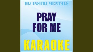 Pray For Me [Originally Performed By The Weeknd & Kendrick Lamar] (Karaoke Version)
