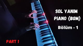Sol Yanım Piano Cover | Jenerik Müziği | Background Music | Soundtrack (OST) Part -1