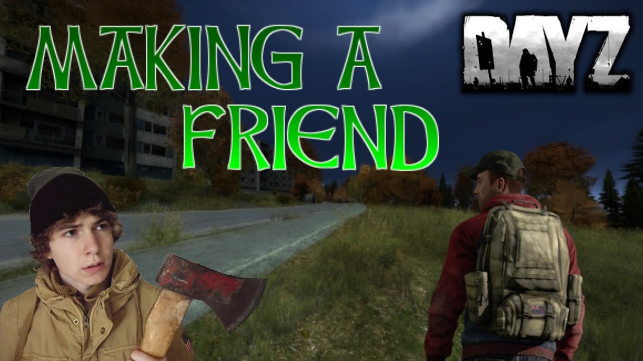 DayZ!! Making a friend & eating bananas D YouTube