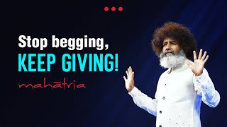 Stop begging, keep GIVING! | Mahatria on Thought Leadership
