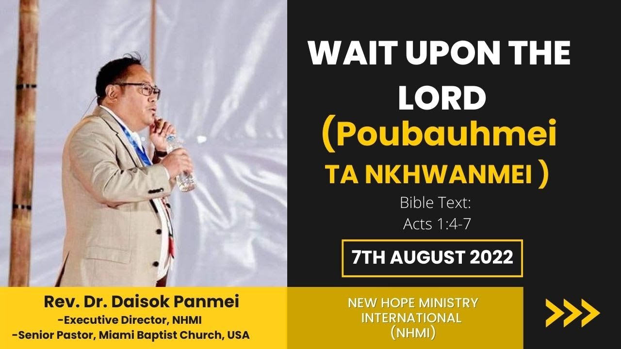 Wait Upon the Lord | (Poubauhmei ta nkhwanmei) | Rev. Dr. Daisok Panmei | NHMI | 7th August, 2022