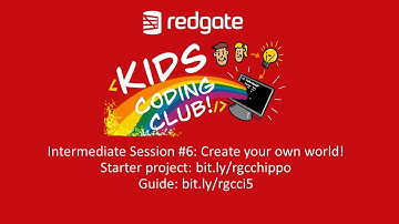 Redgate Kids Coding Club   Intermediate Class Lesson 6    Create your own world