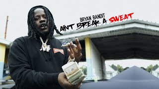 Bryan Bandit - Ain&#39;t Break A Sweat (Official Video) Shot By @FlackoProductions