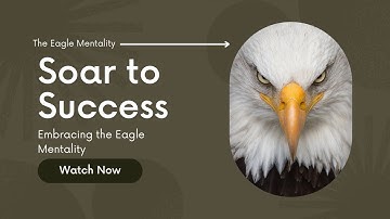Soaring to New Heights: Embracing the Eagle Mentality for Unstoppable Success!