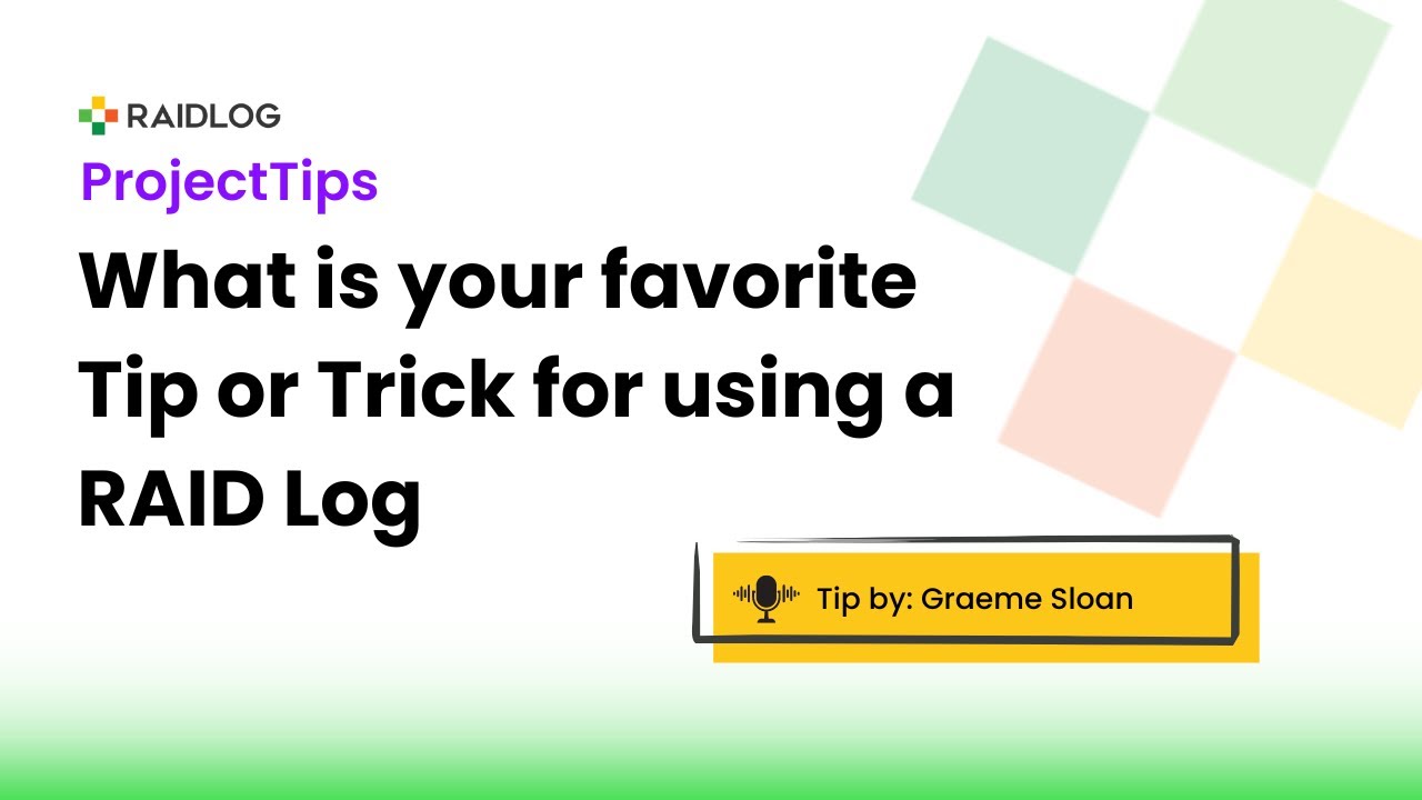 What is your favorite Tip or Trick for using a RAID Log with Graeme Sloan