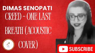 Dimas Senopati | Creed  One Last Breath (Acoustic Cover)| First Reaction