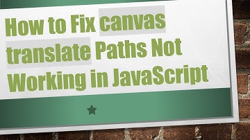 How to Fix canvas translate Paths Not Working in JavaScript