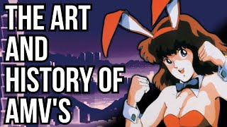 The ART and HISTORY of AMVs