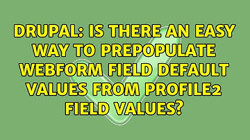 Is there an easy way to prepopulate webform field default values from profile2 field values?
