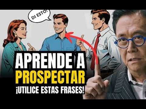 CÓMO PROSPECTAR EN FRÍO y LOGRAR que Digan “SÍ” (Sin Sentirte Rechazado) Robert Kiyosaki