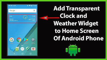 How to Add Transparent Clock & Weather Widget to Home Screen on Android?
