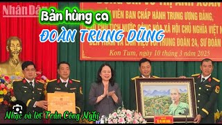 Bản hùng ca Đoàn Trung Dũng- St: Trần Công Nghị (bài hát về Trung đoàn 24, Sư đoàn 10, quân đoàn 34)