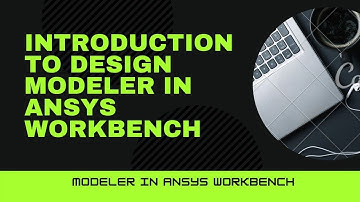 Introduction to Design modeler in ANSYS Workbench