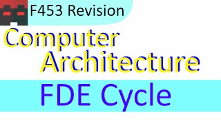 F453 | Computer Architecture | 02 FDE Cycle