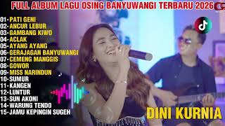 Pati Geni Ancur Lebur Gambang Kiwo  Dini Kurnia  Album Dangdut Koplo Osing Banyuwangi  2026