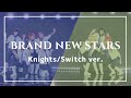【コスプレ】Knights+Switch ver.BRAND NEW STARS【踊ってみた】
