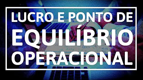 Como calcular lucro no ponto de equilíbrio?