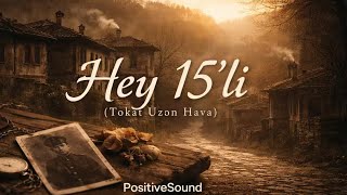 Hey 15’Li - Tokat Uzun Hava Ağıt Positivesound