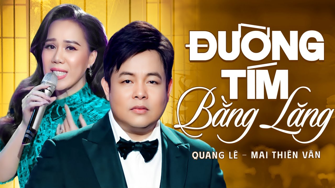 LK Đường Tím Bằng Lăng & Mộng ƯỚC Đôi Ta - Quang Lê Song Ca Mai Thiên Vân Liên Khúc
