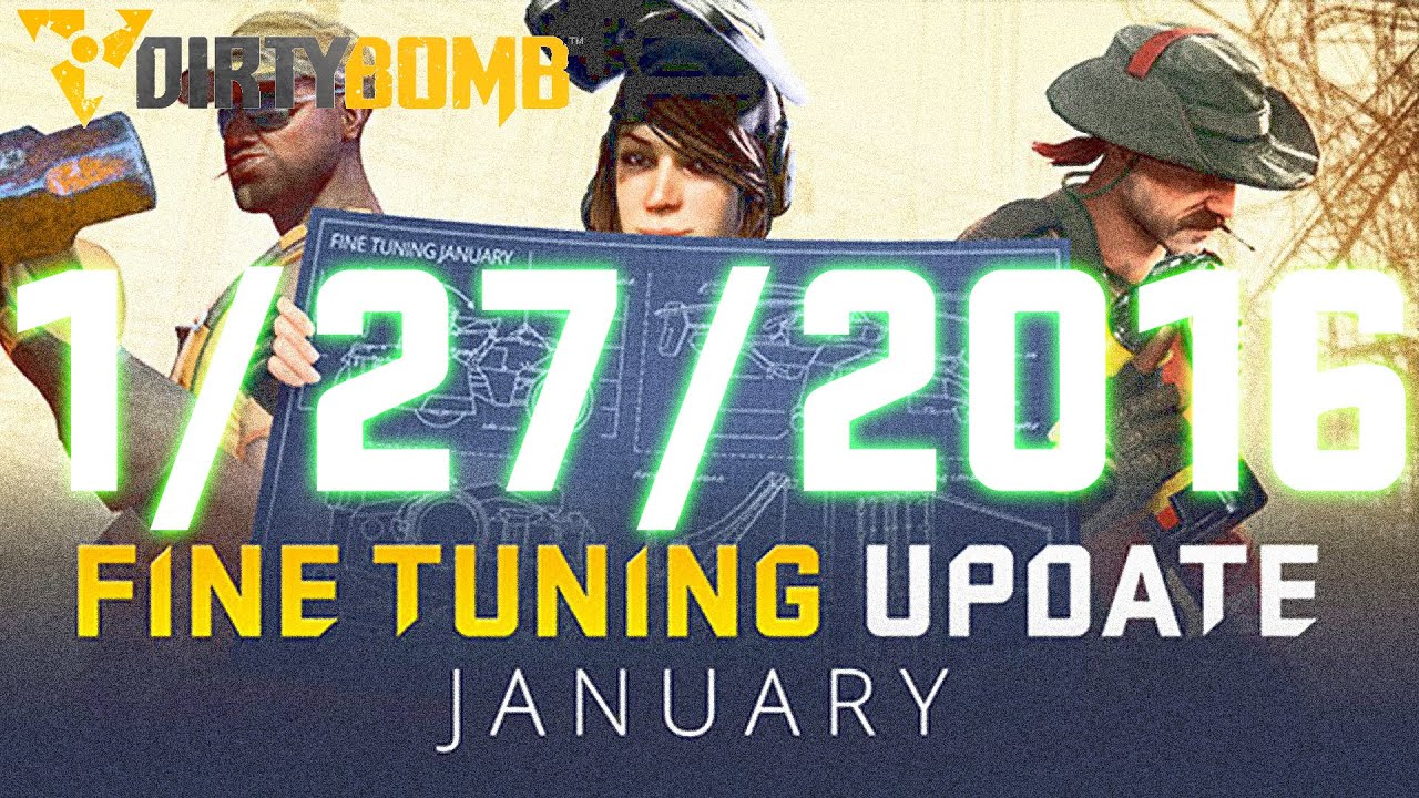 Dirty Bomb | FINE TUNING UPDATE 1/27/2016 IMPRESSIONS