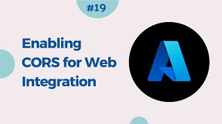 19. Unlocking Cross-Origin Resource Sharing (CORS) for Seamless Web Integration in Azure