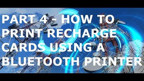 Part 4 - How to Print Recharge Cards with a Mobile Bluetooth Printer - Part 4