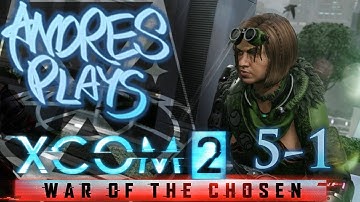 Andres Plays XCOM 2 [Part 5-1]: RPG Overhaul