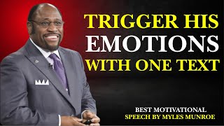 TRIGGER HIS EMOTIONS WITH ONE TEXT|BEST MOTIVATIONAL SPEECH BY MYLES MUNROE