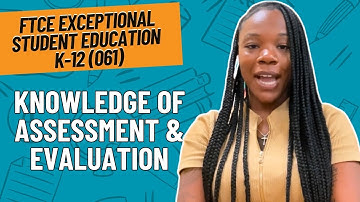 FTCE Exceptional Student Education (ESE) Exam 061 — Assessments & Evaluations Explained | Study.com