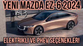 Yeni Mazda EZ-6 ile Sizlerleyiz! Elektrikli ve PHEV Seçenekler!