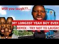 My Longest Yeah Boy Ever Remix (TRY NOT TO LAUGH!)...