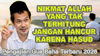 Remember Gus Baha  Dont Destroy Gods Uncountable Favor Because Of Envy gusbahaterbaru