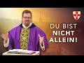 Du bist nicht allein! | Pater Franziskus Wöhrle