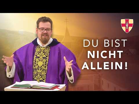 Du bist nicht allein! | Pater Franziskus Wöhrle