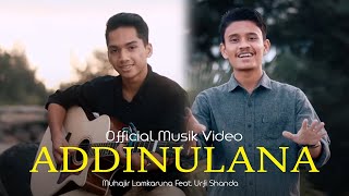 ADDINULANA by Muhajir Lamkaruna feat Urfi Shanda ||  Musik Video