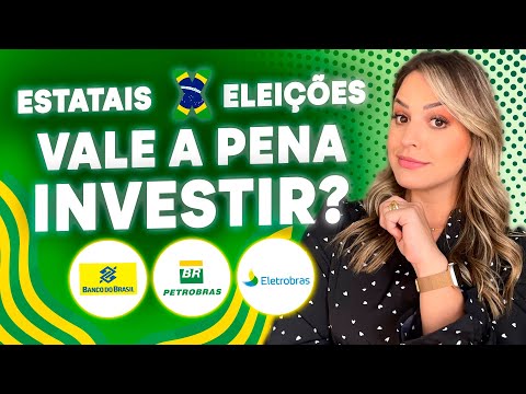 AÇÕES DAS ESTATAIS EM ANO ELEITORAL I BBAS3, ELET6 E PETR4 VALEM A PENA? 2