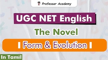UGC NET | English| The Novel - Form & Evolution | Professor Academy