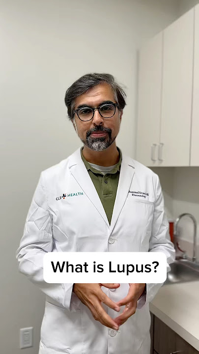 What is Lupus? With Rheumatologist Dr. Mohammed Ursani