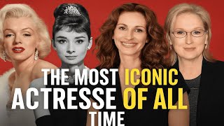 The Most Iconic Actress of All Time: A Legend Who Changed Cinema Forever