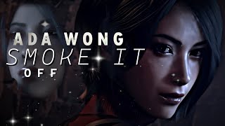 Ada Wong - Smoke It Off [Resident Evil: 4]