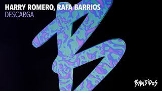 Harry Romero & Rafa Barrios - Descarga (Original Mix)