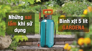 Những sai lầm khi sử dụng bình xịt áp suất 5 lít | GARDENA VIETNAM