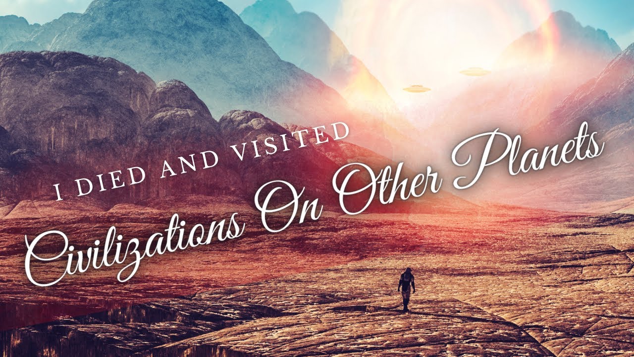 I died and visited civilizations on other planets - NDE