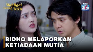 TIDAK ADA? Ridho & Putri Cari Mutia Yang Hilang! | MAHLIGAI UNTUK CINTA | EPS. 56 (3/5)