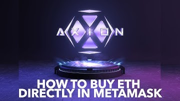 Axion introduction 2/8 - How to buy ETH using just Metamask