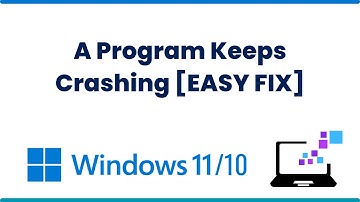 Windows 7/11/10 : A Program Keeps Crashing [EASY FIX]
