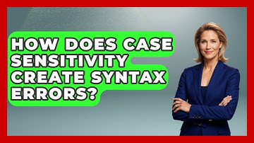 How Does Case Sensitivity Create Syntax Errors? - Learn To Troubleshoot