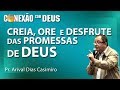 Creia, ore e desfrute das promessas de Deus - Pr Arival Dias Casimiro