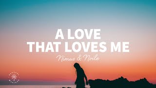 Nimus & Noile - A Love That Loves Me (Lyrics) ft. SOFYKA